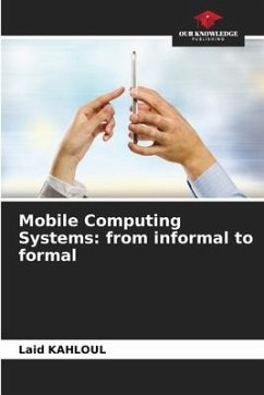 Mobile Computing Systems: from informal to formal - Kahloul, Laid