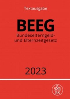 Bundeselterngeld- und Elternzeitgesetz - BEEG 2023 - Studier, Ronny