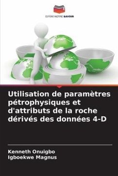 Utilisation de paramètres pétrophysiques et d'attributs de la roche dérivés des données 4-D - Onuigbo, Kenneth;Magnus, Igboekwe