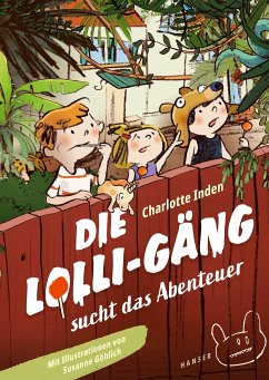 Die Lolli-Gäng sucht das Abenteuer / Die Lolli-Gäng Bd.1 - Inden, Charlotte