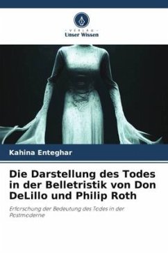 Die Darstellung des Todes in der Belletristik von Don DeLillo und Philip Roth - Enteghar, Kahina