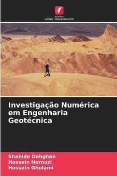 Investigação Numérica em Engenharia Geotécnica - Dehghan, Shahide;Norouzi, Hossein;Gholami, Hossein