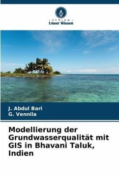 Modellierung der Grundwasserqualität mit GIS in Bhavani Taluk, Indien - Bari, J. Abdul;Vennila, G.