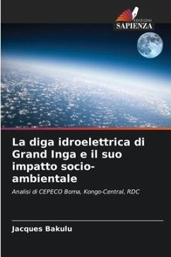 La diga idroelettrica di Grand Inga e il suo impatto socio-ambientale - Bakulu, Jacques