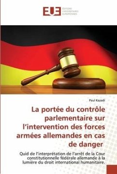 La portée du contrôle parlementaire sur l¿intervention des forces armées allemandes en cas de danger - Kazadi, Paul