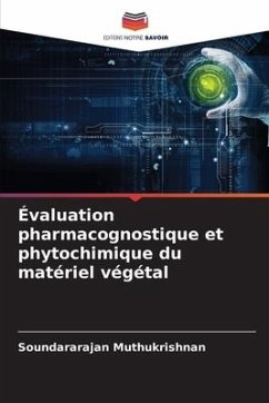 Évaluation pharmacognostique et phytochimique du matériel végétal - Muthukrishnan, Soundararajan