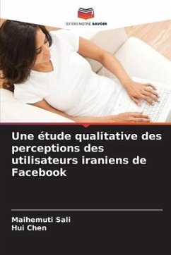 Une étude qualitative des perceptions des utilisateurs iraniens de Facebook - Sali, Maihemuti;Chen, Hui