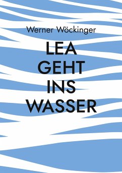 Lea geht ins Wasser - Wöckinger, Werner