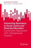 Subverting Resistance to Social Justice and Diversity Education