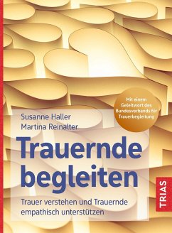 Trauernde begleiten - Haller, Susanne;Reinalter, Martina