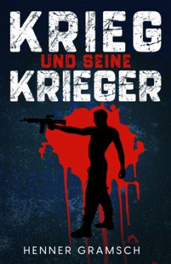 Krieg und seine Krieger - Gramsch, Henner