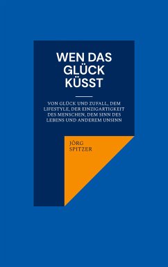 Wen das Glück küsst (eBook, ePUB) - Spitzer, Jörg