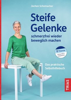 Steife Gelenke schmerzfrei wieder beweglich machen - Schomacher, Jochen