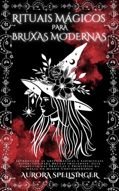 Rituais Mágicos Para Bruxas Modernas (eBook, ePUB) - Spellsinger, Aurora