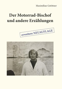 Der Motorrad-Bischof und andere Erzählungen - Gstöttner, Maximilian