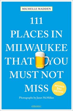 111 Places in Milwaukee That You Must Not Miss - Madden, Michelle