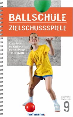 Ballschule Zielschussspiele - Roth, Klaus;Knobloch, Ina;Pieper, Mareike