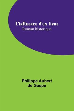 L'influence d'un livre - Aubert de Gaspé, Philippe