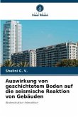 Auswirkung von geschichtetem Boden auf die seismische Reaktion von Gebäuden