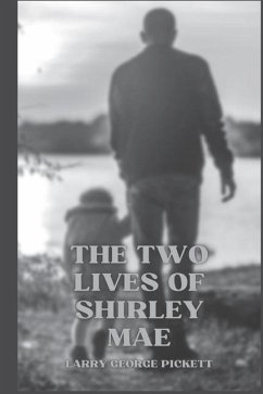 The Two Lives of Shirley Mae - Pickett, Larry George