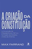 A criação da Constituição: (eBook, ePUB) A criação da Constituição: (eBook, ePUB)