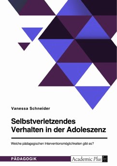 Selbstverletzendes Verhalten in der Adoleszenz. Welche pädagogischen Interventionsmöglichkeiten gibt es? (eBook, PDF)