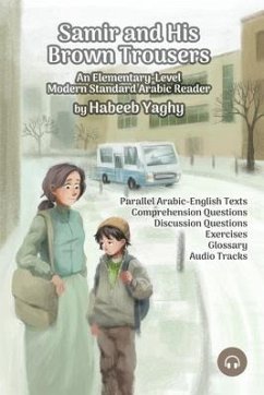 Samir and His Brown Trousers: An Elementary-Level Modern Standard Arabic Reader - Yaghy, Habeeb