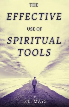 The Effective Use of Spiritual Tools - Mays, S. R.