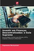 Investir em Finanças Descentralizadas: o Guia Supremo