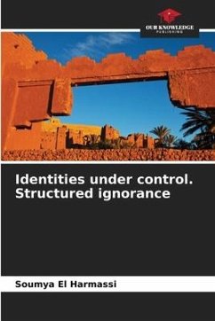 Identities under control. Structured ignorance - El Harmassi, Soumya