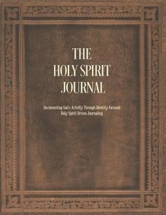 The Holy Spirit Journal: Documenting God's Activity Through Identity-Focused Holy Spirit-Driven Journaling - Pittman, Diana J.