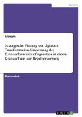 Strategische Planung der digitalen Transformation. Umsetzung des Krankenhauszukunftsgesetzes in einem Krankenhaus der Regelversorgung Strategische Planung der digitalen Transformation. Umsetzung des Krankenhauszukunftsgesetzes in einem Krankenhaus der Regelversorgung