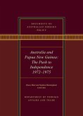 Documents on Australian Foreign Policy: Australia and Papua New Guinea, the Push to Independence, 1972-1975