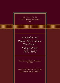 Documents on Australian Foreign Policy: Australia and Papua New Guinea, the Push to Independence, 1972-1975