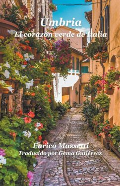 Umbria El corazón verde de Italia - Massetti, Enrico