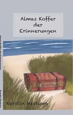 Almas Koffer der Erinnerungen (eBook, ePUB) - Hartung, Kerstin