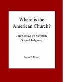 Where is the American Church? Three Essays on Salvation, Sin and Judgment (eBook, ePUB)