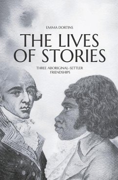 The Lives of Stories: Three Aboriginal-Settler Friendships - Dortins, Emma