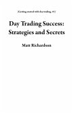 Day Trading Success: Strategies and Secrets (Getting started with day trading, #1) (eBook, ePUB)