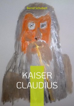 Kaiser Claudius (eBook, ePUB) - Schubert, Bernd