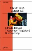 Travelling Gestures - Elfriede Jelineks Theater der (Tragödien-)Durchquerung (eBook, PDF)