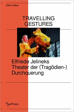 Travelling Gestures - Elfriede Jelineks Theater der (Tragödien-)Durchquerung (eBook, PDF) - Felber, Silke