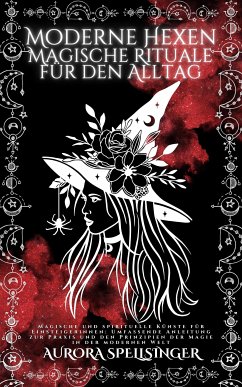Moderne Hexen Magische Rituale Für Den Alltag (eBook, ePUB) - Spellsinger, Aurora