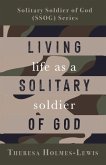 Living Life As a Solitary Soldier of God