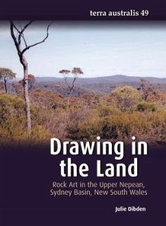 Drawing in the Land: Rock Art in the Upper Nepean, Sydney Basin, New South Wales - Dibden, Julie