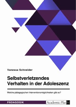 Selbstverletzendes Verhalten in der Adoleszenz. Welche pädagogischen Interventionsmöglichkeiten gibt es?