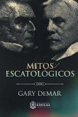 Mitos Escatológicos: Dispensacionalismo al descubierto