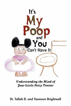 It's My Poop and You Can't Have It - B., Tallah; Brightwell, Yasmeen