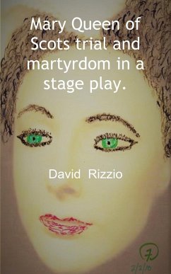 Mary Queen of Scots trial and martyrdom in a stage play. - Rizzio, David