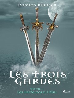 Les Trois Gardes - Tome 1 : Les Prémices du Mal (eBook, ePUB) Cover Les Trois Gardes - Tome 1 : Les Prémices du Mal (eBook, ePUB)